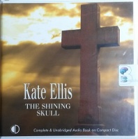 The Shining Skull written by Kate Ellis performed by Peter Wickham on CD (Unabridged)